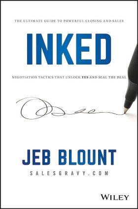 Image of the INKED book by Jeb Blount of Sales Gravy. The Ultimate Guide to Powerful Closing and Sales Negotiation Tactics that Unlock YES and Seal the Deal